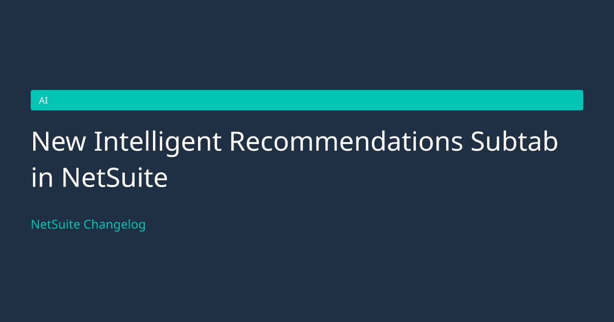 New Intelligent Recommendations... — NetSuite Changelog