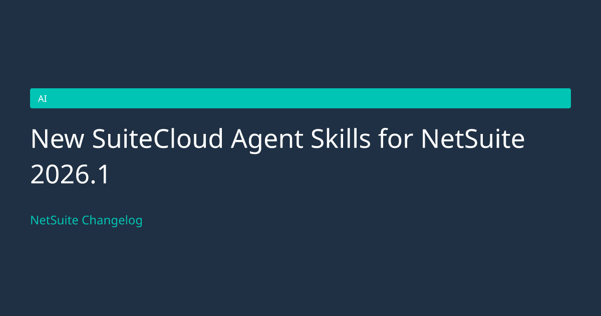 New SuiteCloud Agent Skills for... — NetSuite Changelog