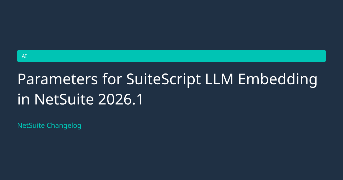 Parameters for SuiteScript LLM Embed... — NetSuite Changelog