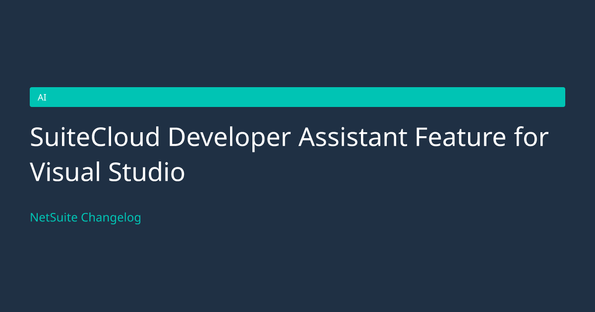 SuiteCloud Developer Assistant Featu... — NetSuite Changelog