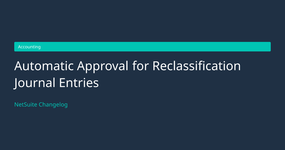 Automatic Approval for Reclassificat... — NetSuite Changelog