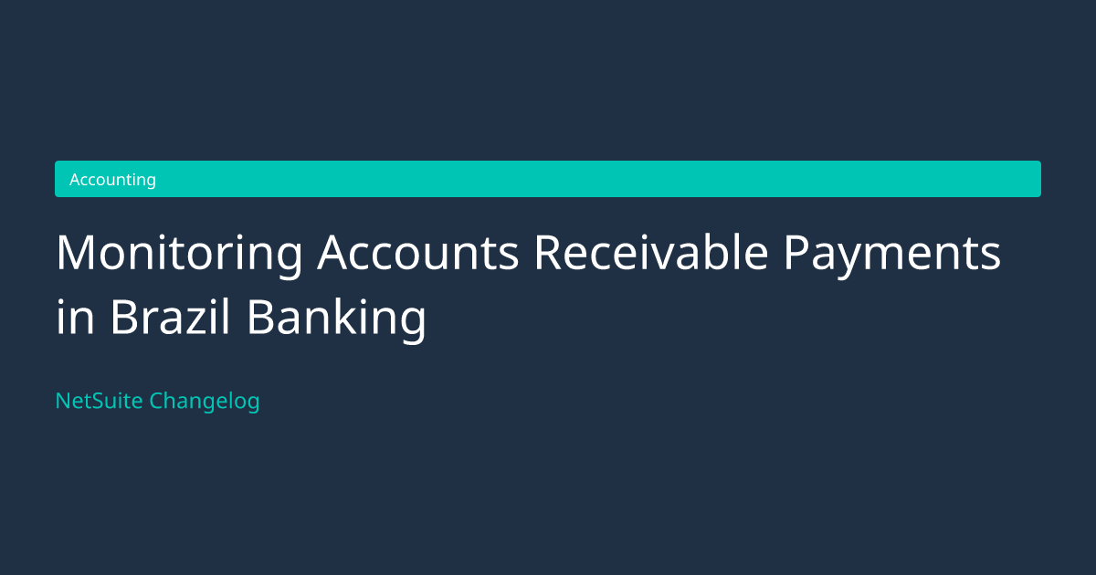 Monitoring Accounts Receivable Payme... — NetSuite Changelog