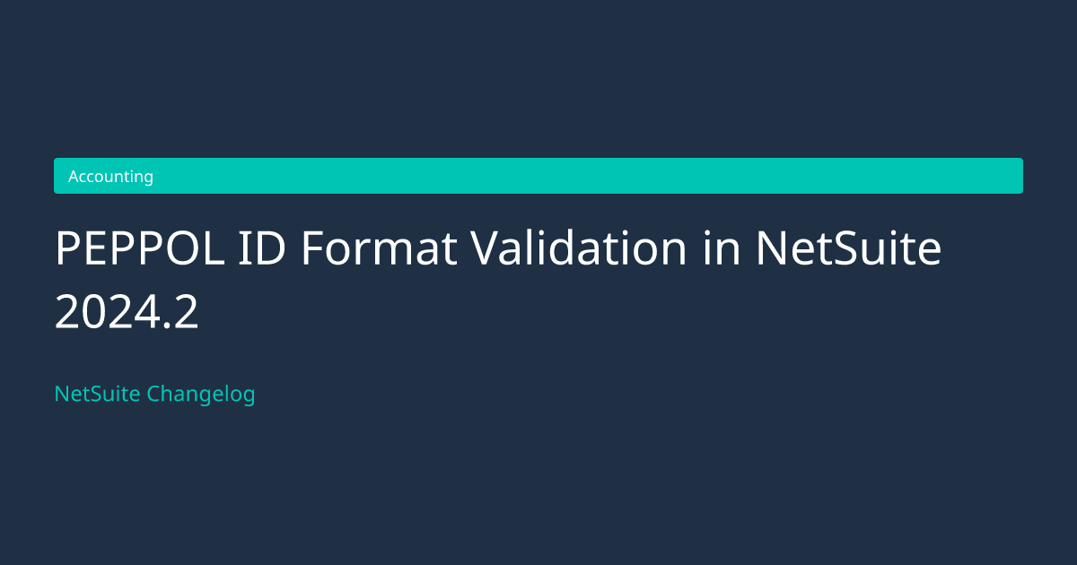 PEPPOL ID Format Validation in NetSu... — NetSuite Changelog