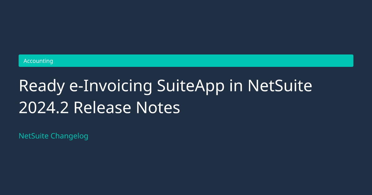 Ready e-Invoicing SuiteApp in NetSui... — NetSuite Changelog