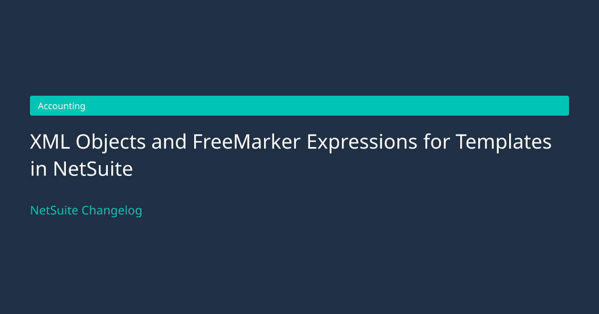 XML Objects and FreeMarker Expressio... — NetSuite Changelog