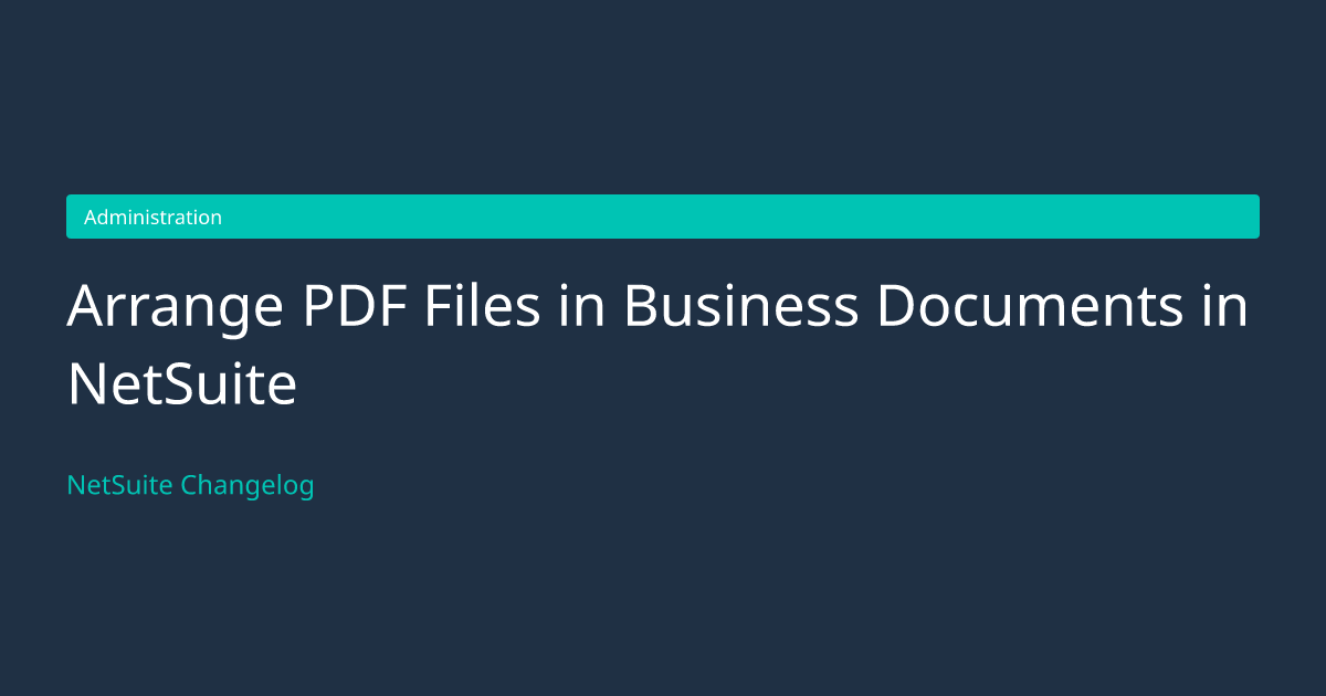 Arrange PDF Files in Business Docume... — NetSuite Changelog