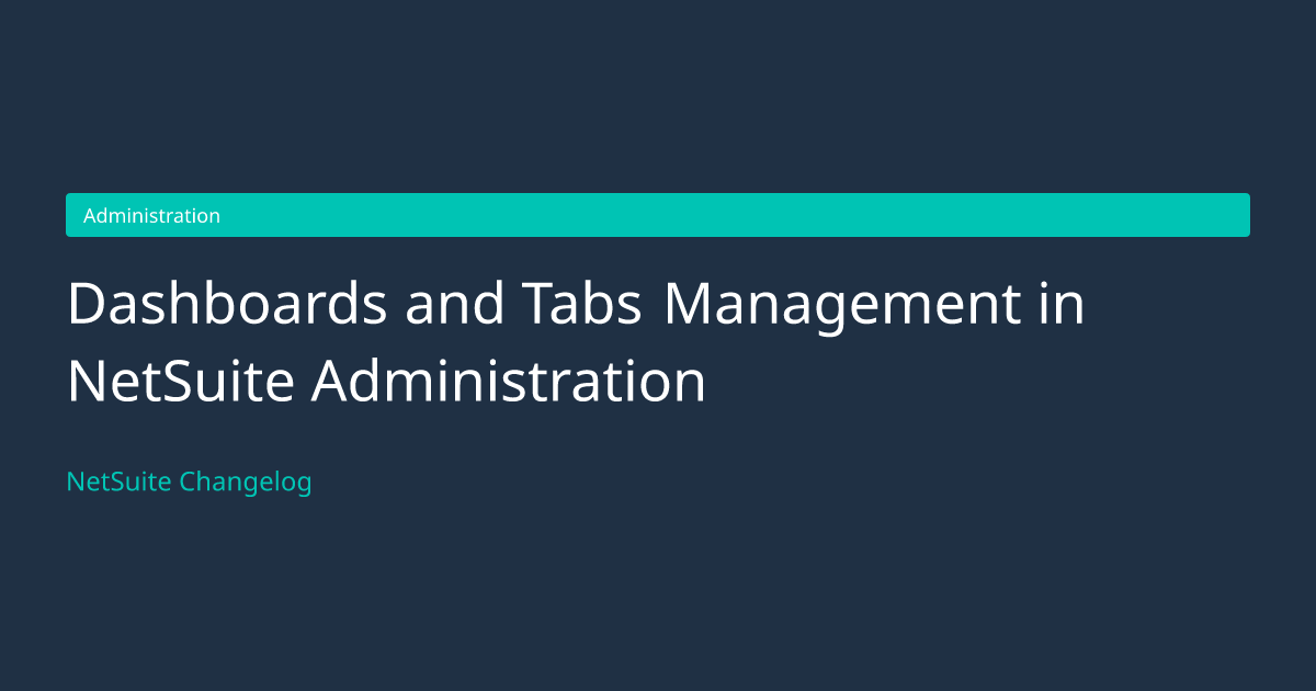 Dashboards and Tabs Management in... — NetSuite Changelog
