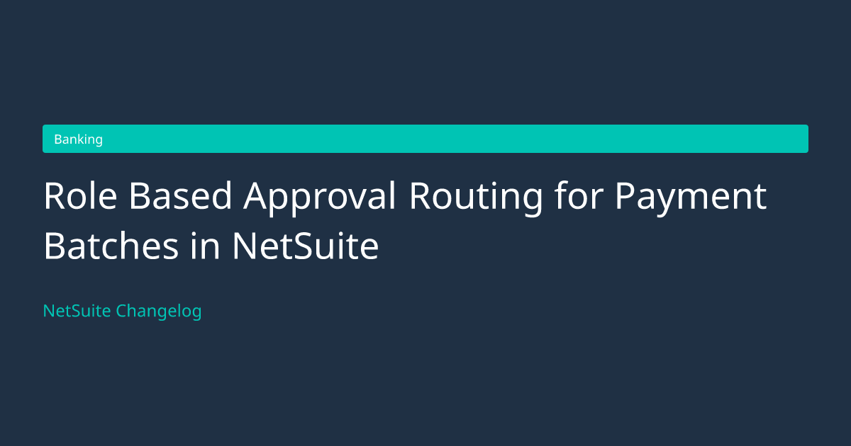 Role Based Approval Routing for... — NetSuite Changelog