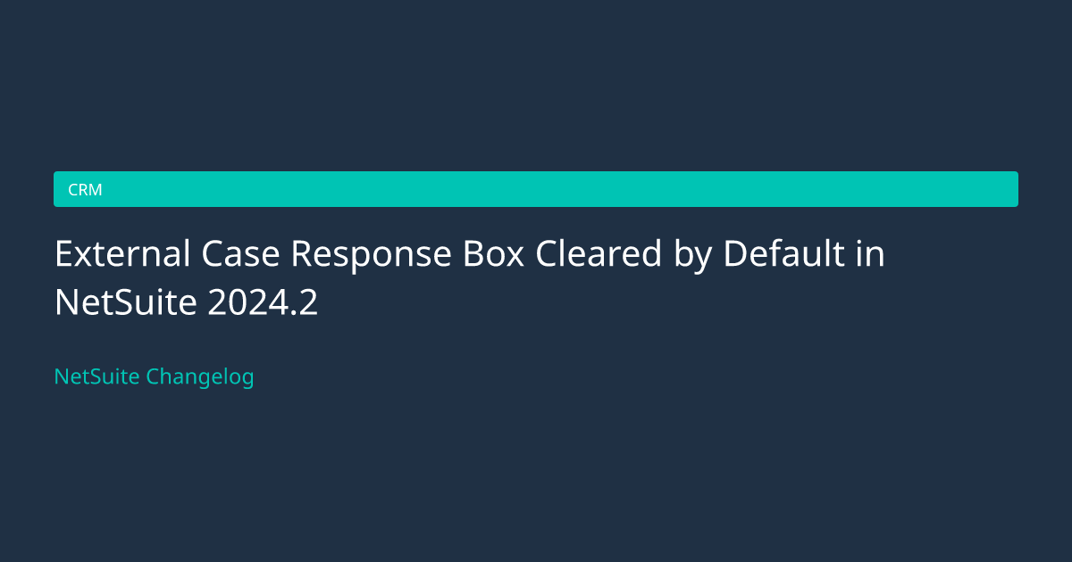 External Case Response Box Cleared... — NetSuite Changelog