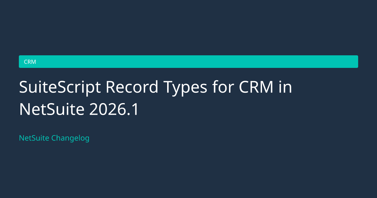 SuiteScript Record Types for CRM in... — NetSuite Changelog