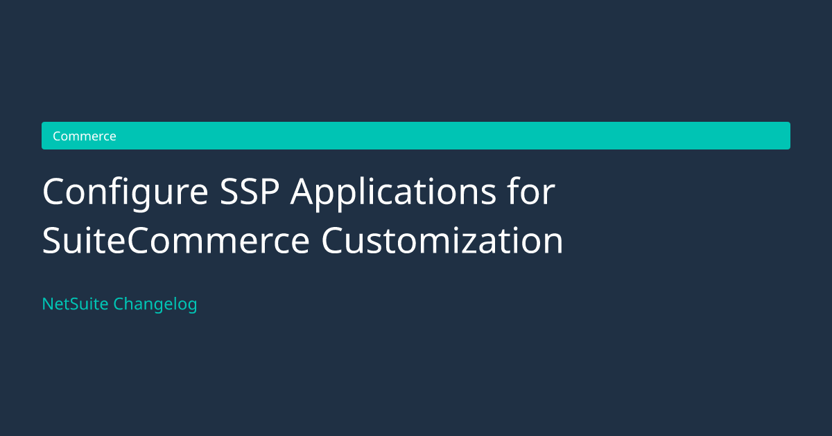 Configure SSP Applications for Suite... — NetSuite Changelog