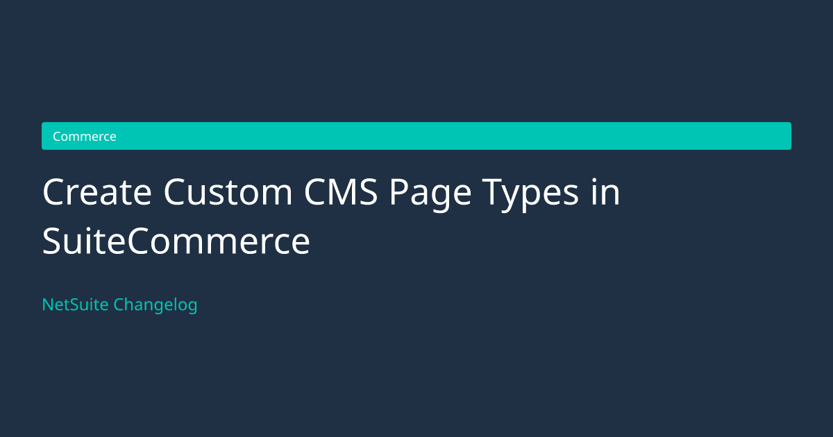 Create Custom CMS Page Types in... — NetSuite Changelog