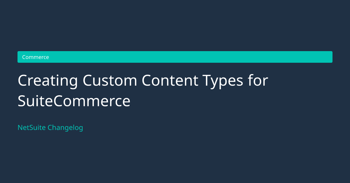 Creating Custom Content Types for... — NetSuite Changelog