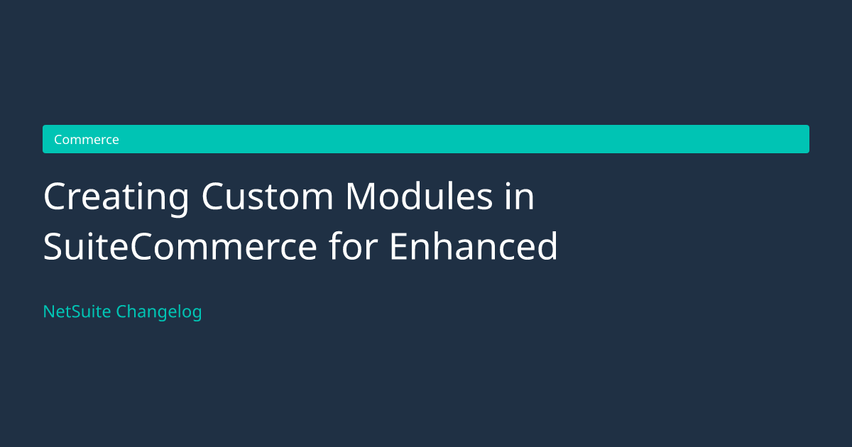 Creating Custom Modules in SuiteComm... — NetSuite Changelog
