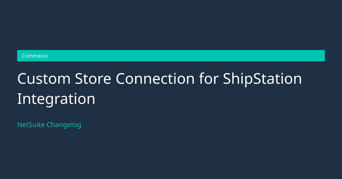 Custom Store Connection for ShipStat... — NetSuite Changelog