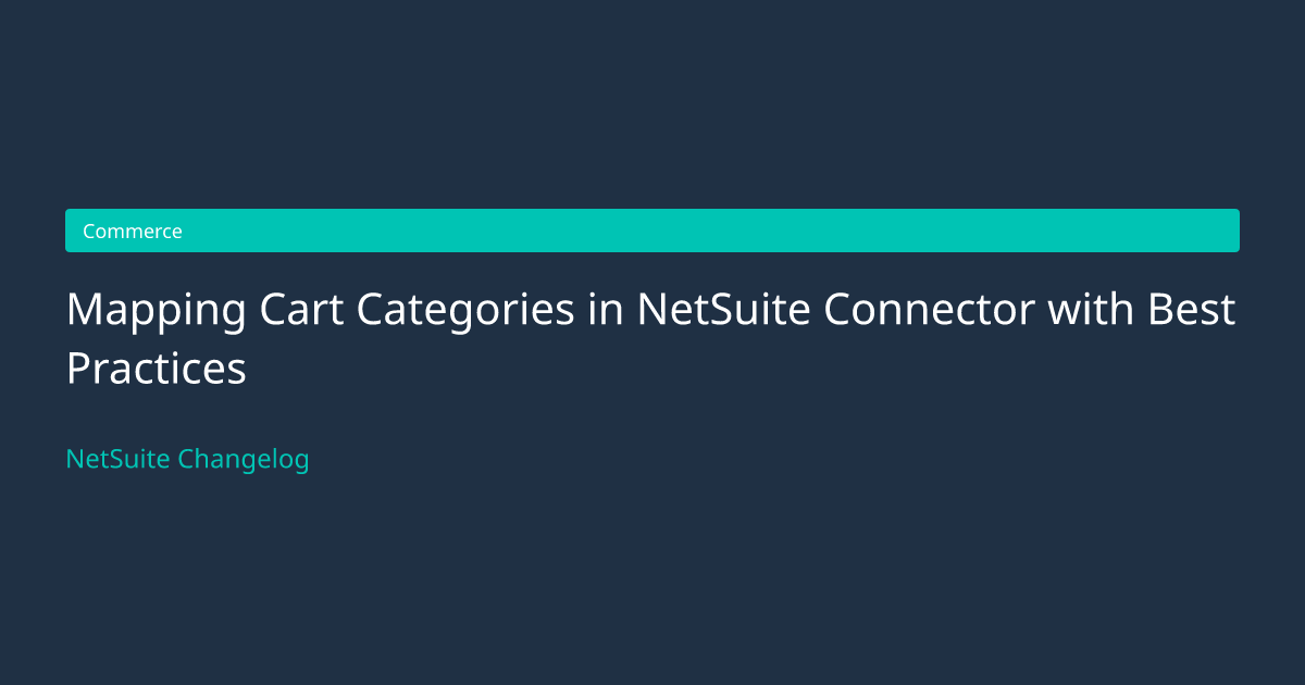 Mapping Cart Categories in NetSuite... — NetSuite Changelog