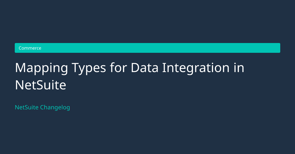 Mapping Types for Data Integration... — NetSuite Changelog