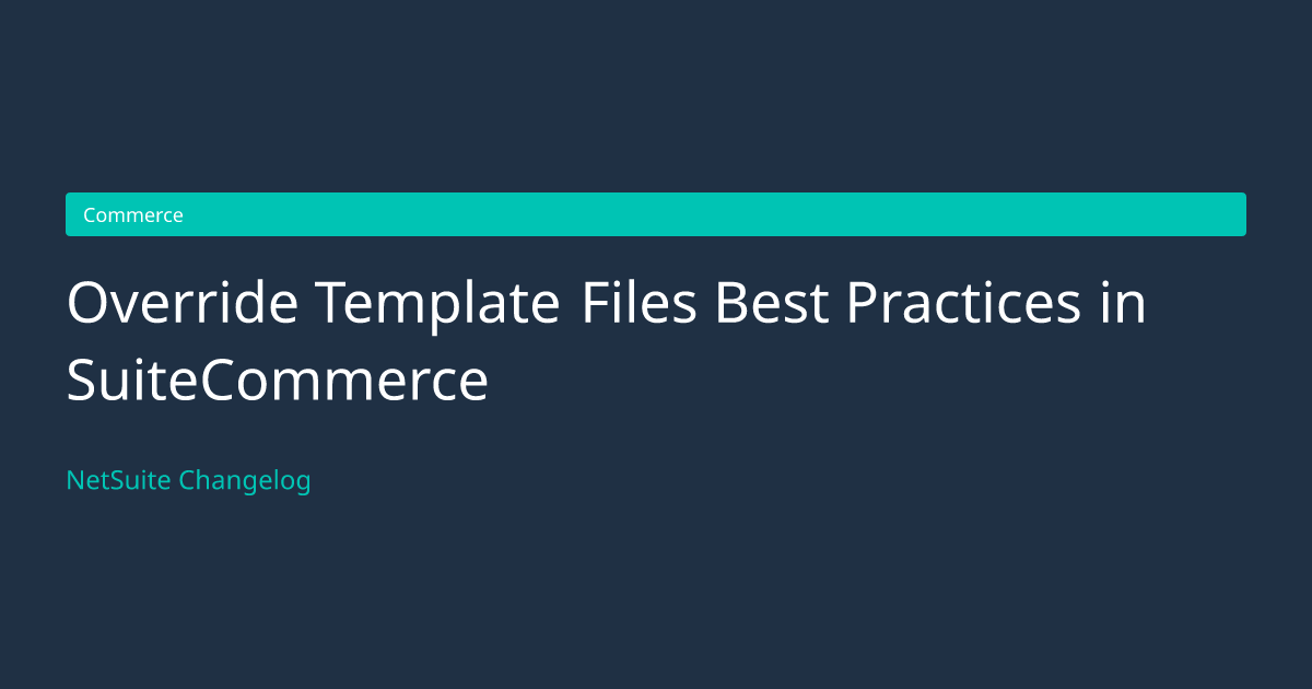 Override Template Files Best Practic... — NetSuite Changelog