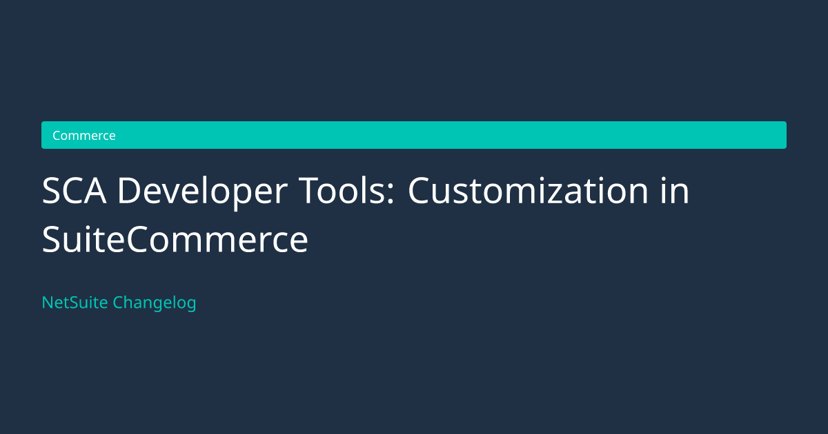 SCA Developer Tools: Customization... — NetSuite Changelog