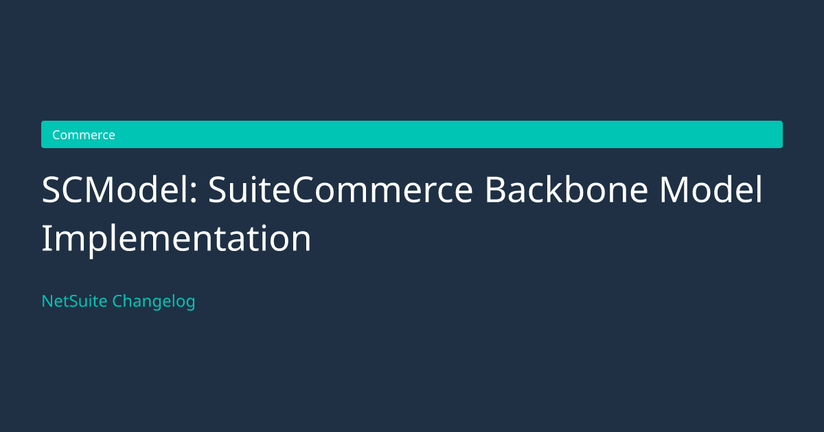 SCModel: SuiteCommerce Backbone... — NetSuite Changelog