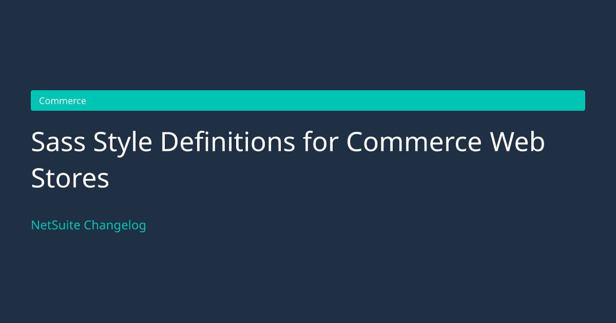 Sass Style Definitions for Commerce... — NetSuite Changelog