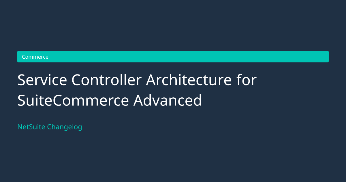 Service Controller Architecture for... — NetSuite Changelog