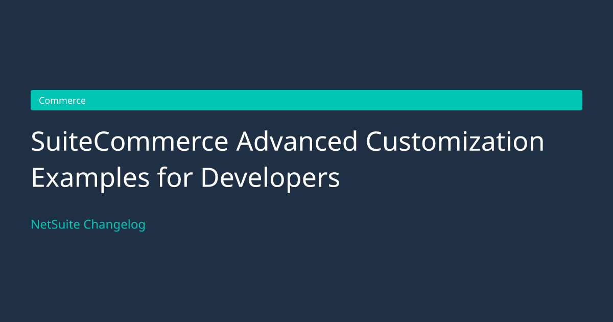 SuiteCommerce Advanced Customization... — NetSuite Changelog