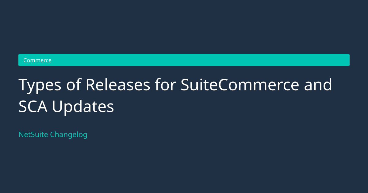 Types of Releases for SuiteCommerce... — NetSuite Changelog