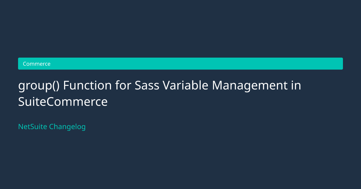 group() Function for Sass Variable... — NetSuite Changelog