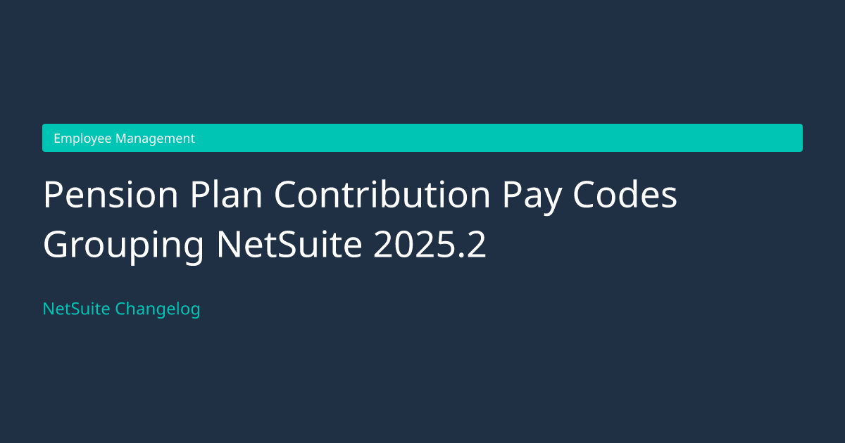Pension Plan Contribution Pay Codes... — NetSuite Changelog