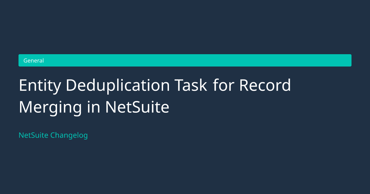Entity Deduplication Task for Record... — NetSuite Changelog