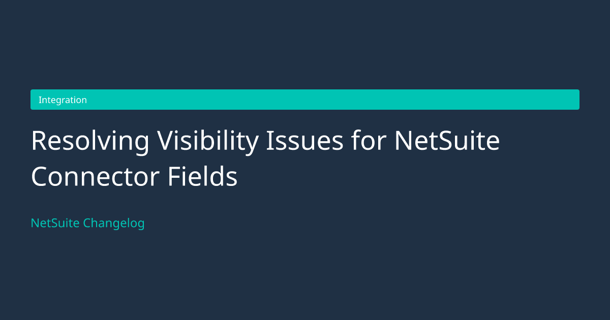 Resolving Visibility Issues for... — NetSuite Changelog