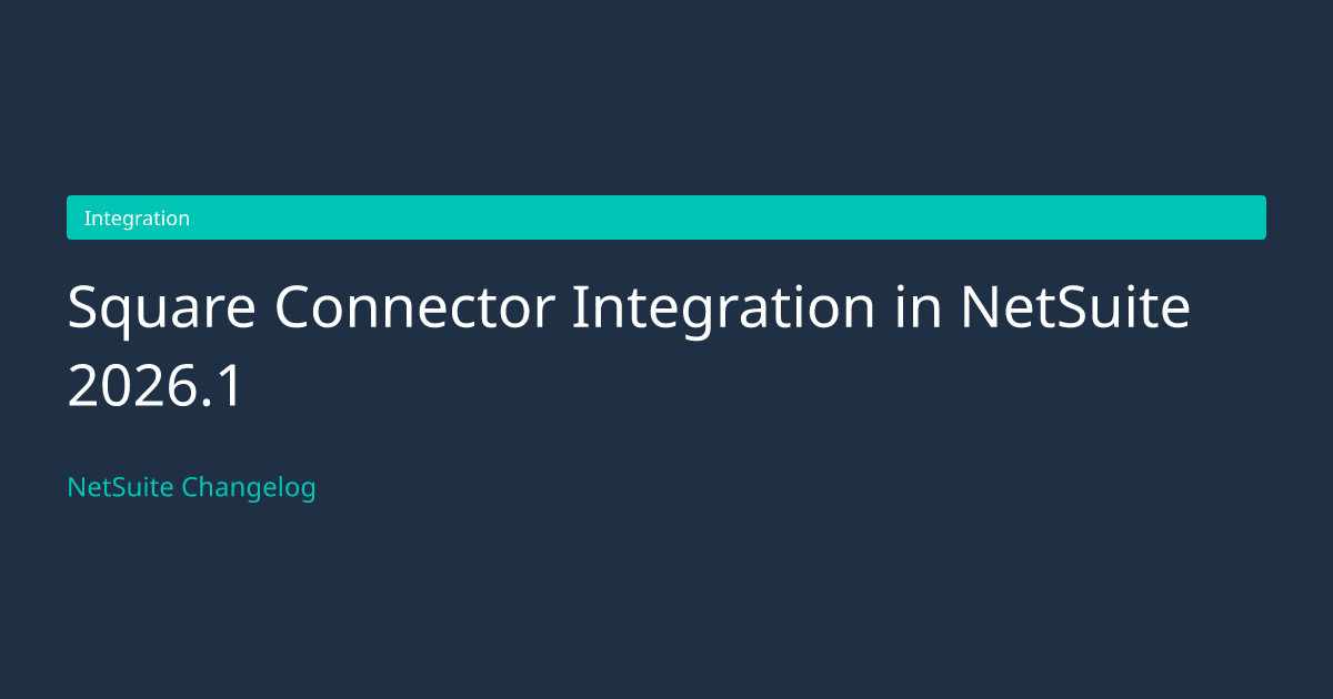 Square Connector Integration in... — NetSuite Changelog