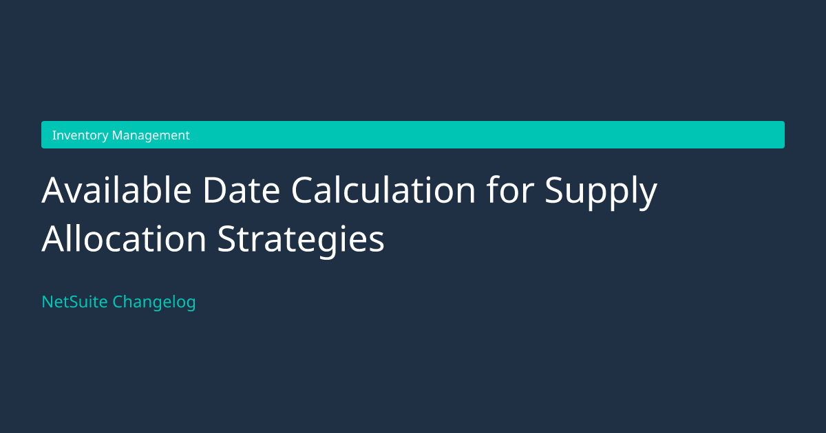 Available Date Calculation for Suppl... — NetSuite Changelog