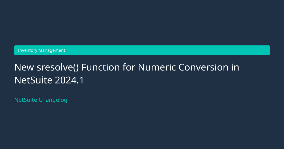 New sresolve() Function for Numeric... — NetSuite Changelog