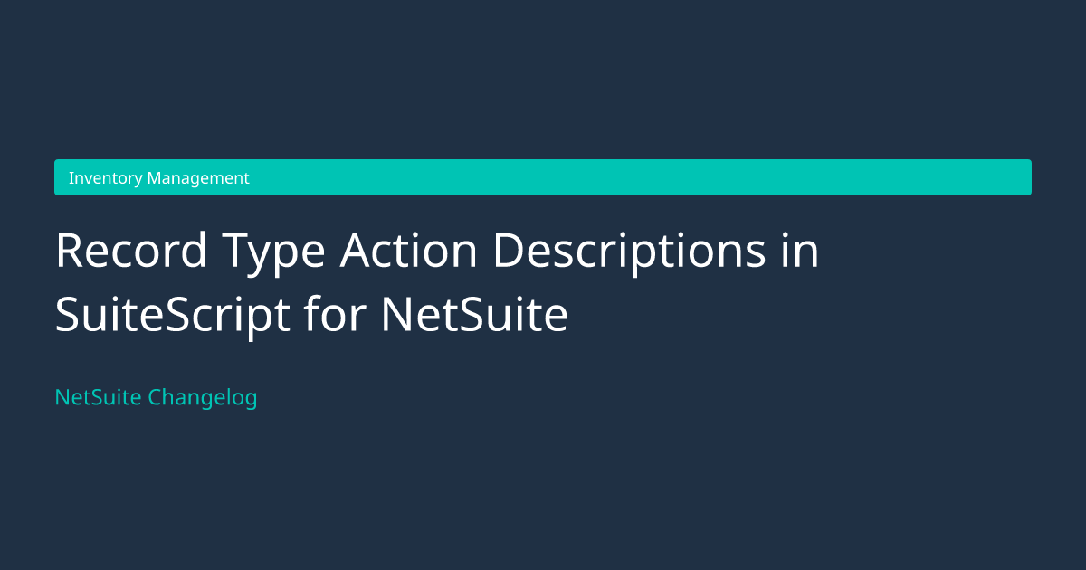 Record Type Action Descriptions in... — NetSuite Changelog