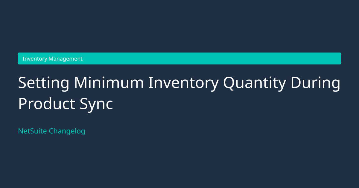 Setting Minimum Inventory Quantity... — NetSuite Changelog