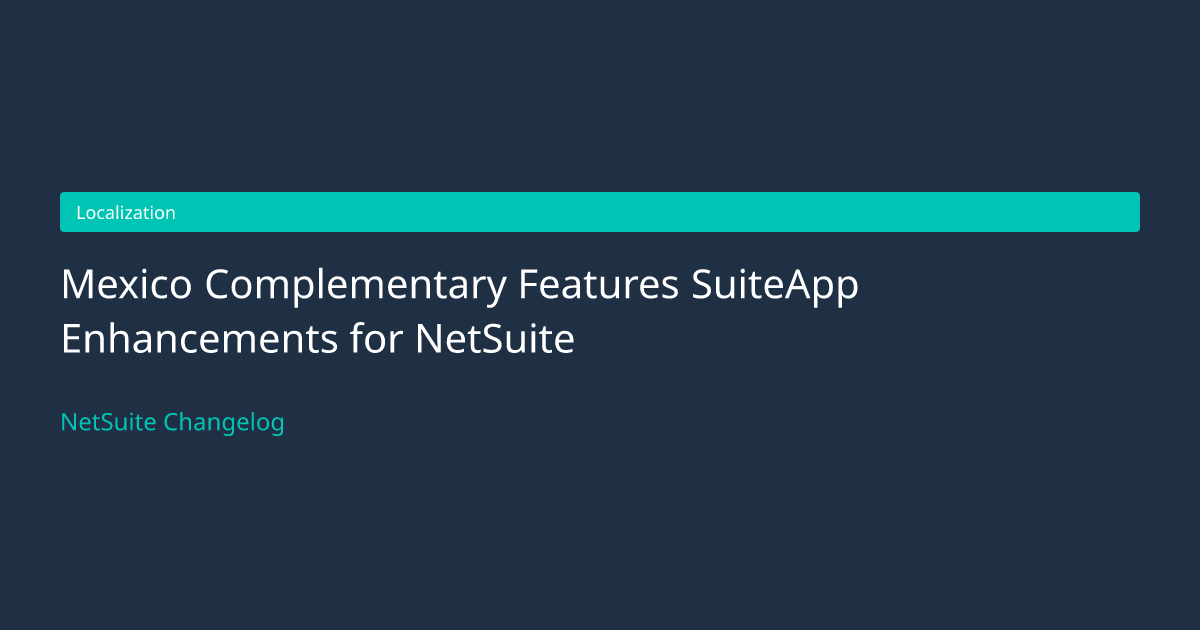 Mexico Complementary Features SuiteA... — NetSuite Changelog