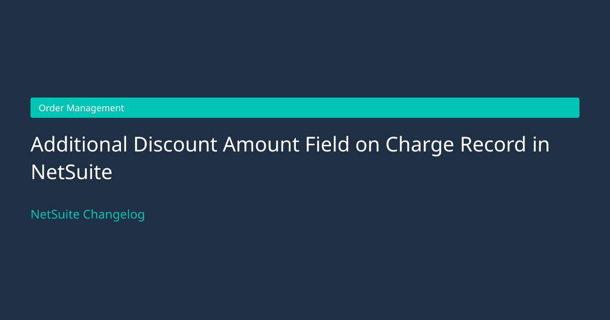 Additional Discount Amount Field on... — NetSuite Changelog