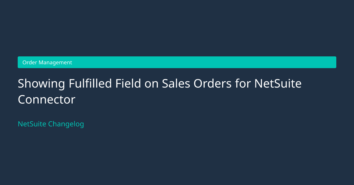 Showing Fulfilled Field on Sales... — NetSuite Changelog