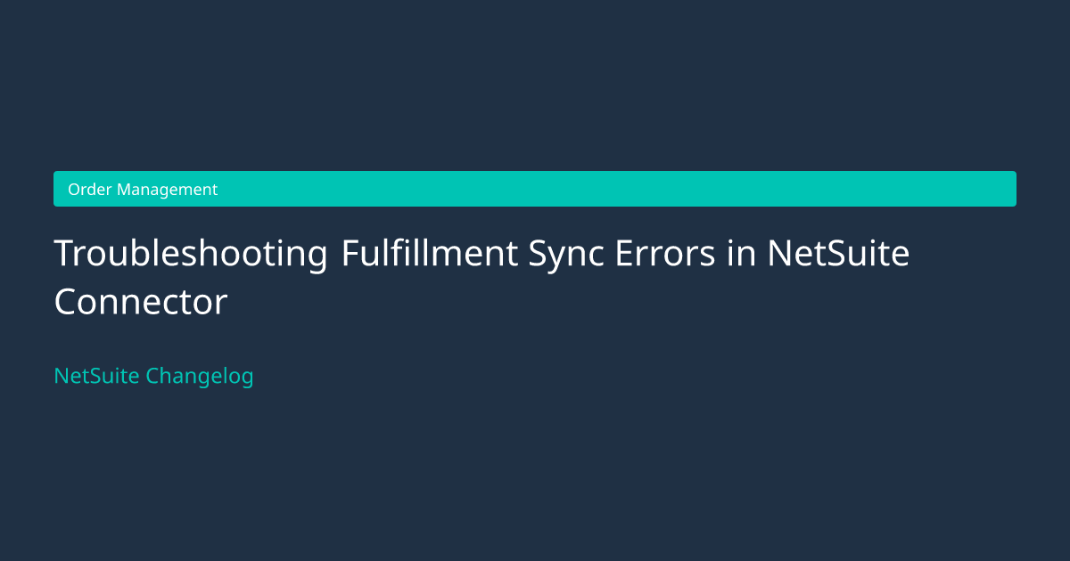 Troubleshooting Fulfillment Sync... — NetSuite Changelog