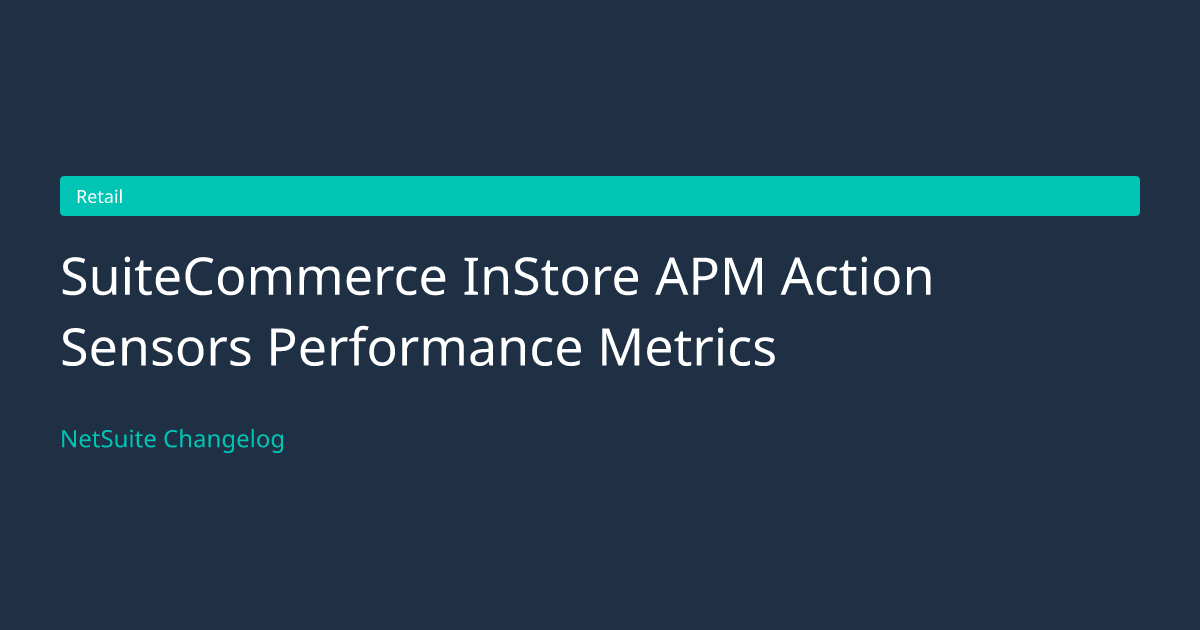 SuiteCommerce InStore APM Action... — NetSuite Changelog