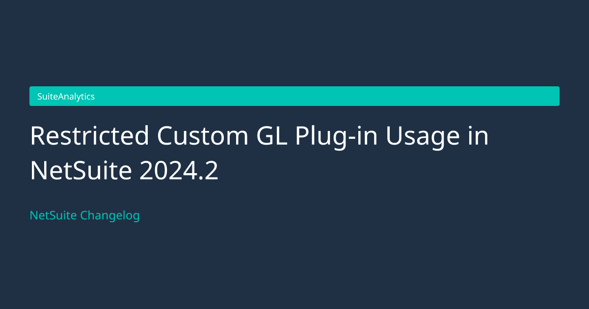 Restricted Custom GL Plug-in Usage... — NetSuite Changelog