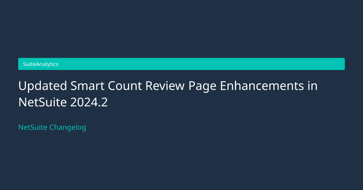 Updated Smart Count Review Page... — NetSuite Changelog