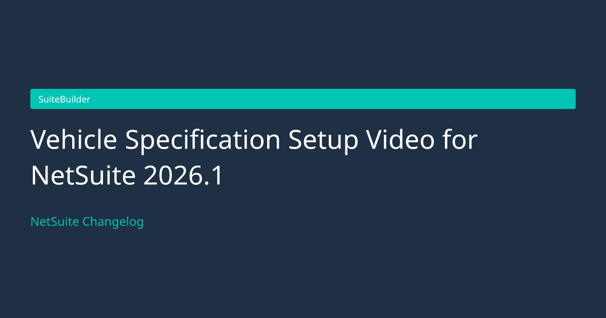 Vehicle Specification Setup Video... — NetSuite Changelog
