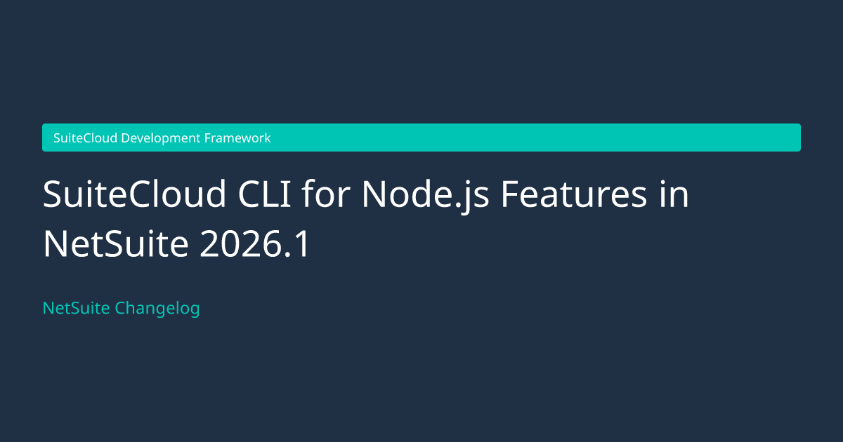 SuiteCloud CLI for Node.js Features... — NetSuite Changelog