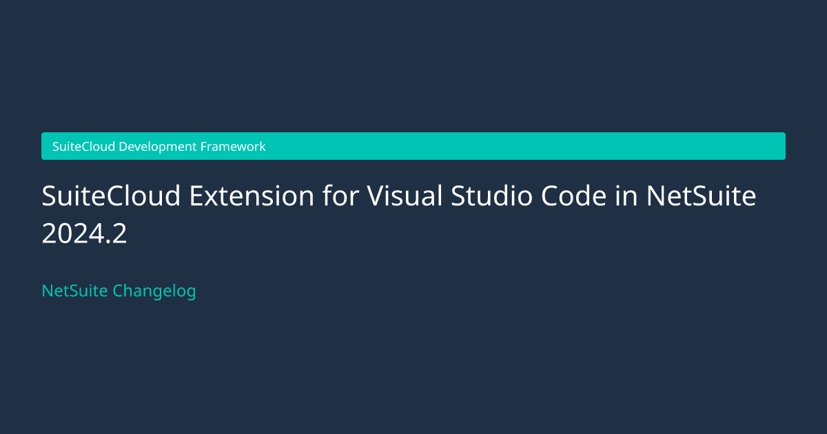 SuiteCloud Extension for Visual... — NetSuite Changelog