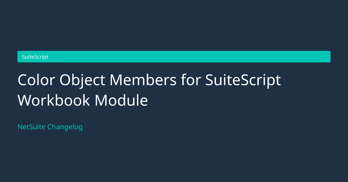 Color Object Members for SuiteScript... — NetSuite Changelog