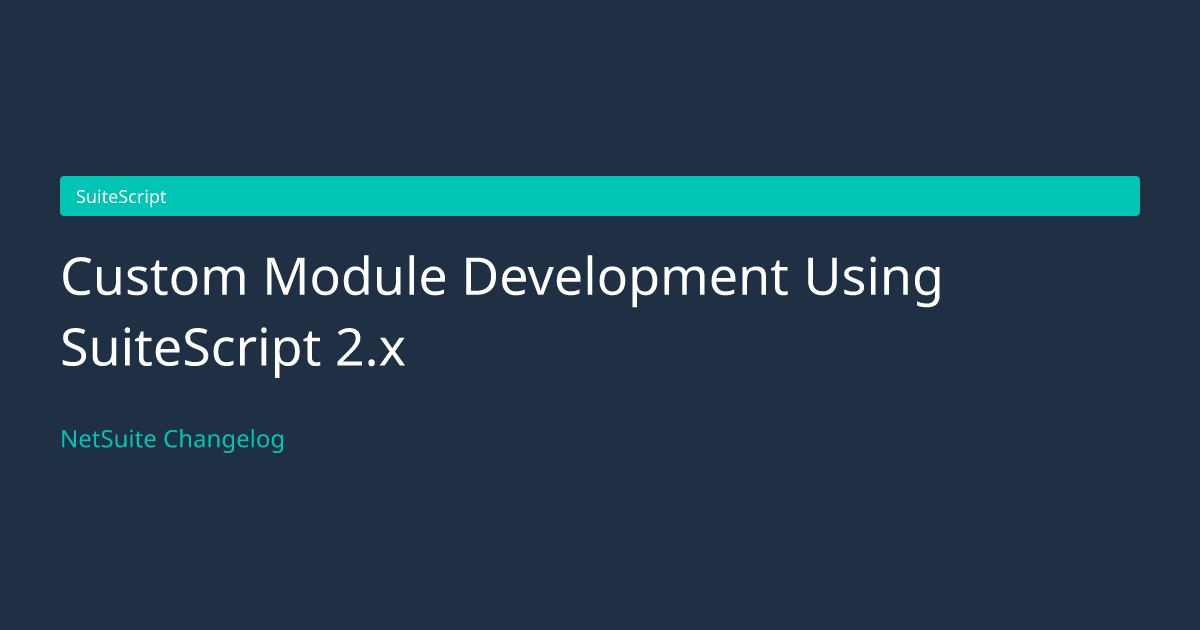 Custom Module Development Using... — NetSuite Changelog