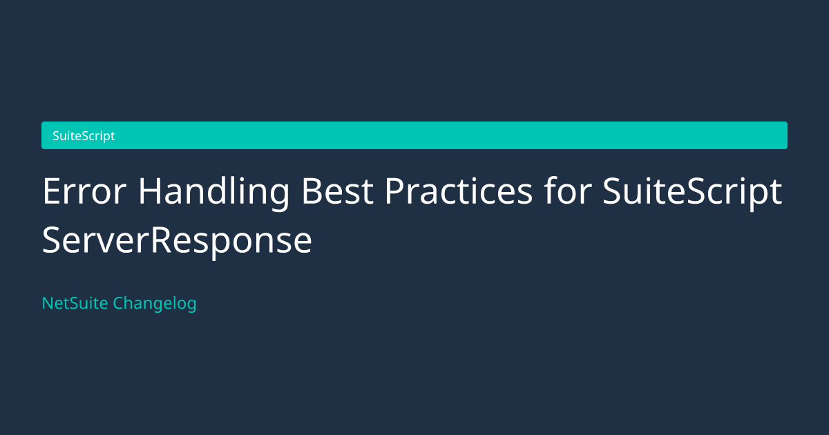 Error Handling Best Practices for... — NetSuite Changelog